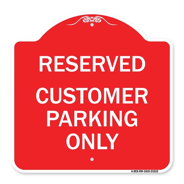 Designer Series Reserved Customer Parking Only, Red & White Aluminum Sign, 18" x 18", RW-1818-23222